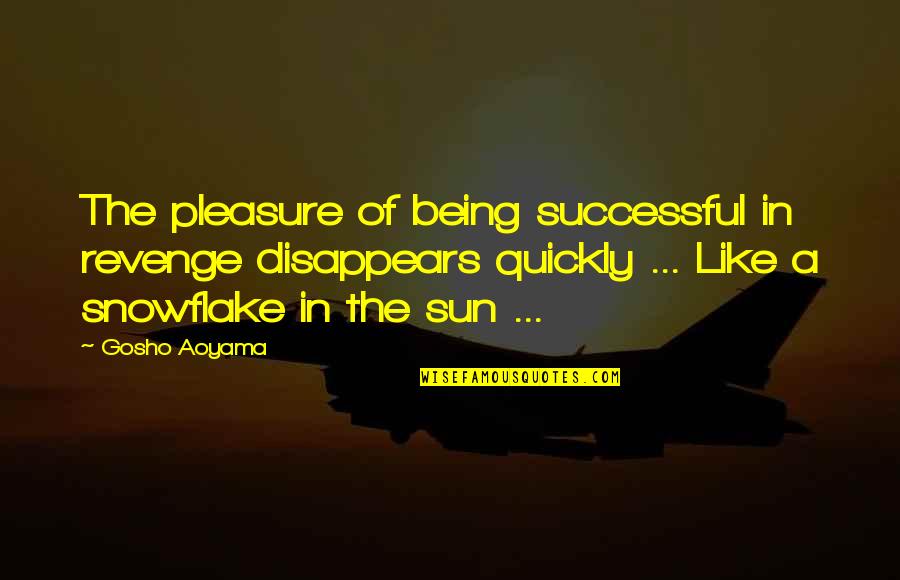 Gosho Aoyama Quotes By Gosho Aoyama: The pleasure of being successful in revenge disappears