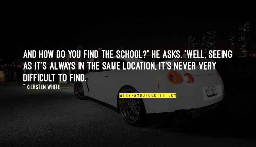 Goshogun Quotes By Kiersten White: And how do you find the school?" he
