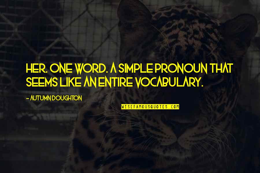 Goshute Quotes By Autumn Doughton: Her. One word. A simple pronoun that seems Goshute Quotes By Autumn Doughton: Her. One word. A simple pronoun that seems