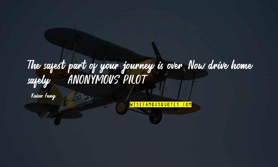 Gosiengfiao Quotes By Kaiser Fung: The safest part of your journey is over.