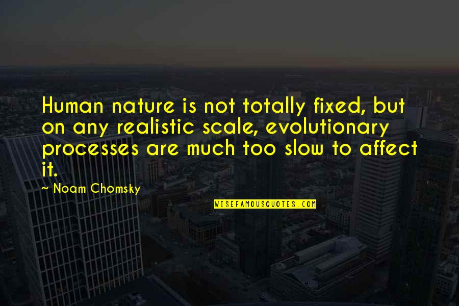 Gosiengfiao Quotes By Noam Chomsky: Human nature is not totally fixed, but on