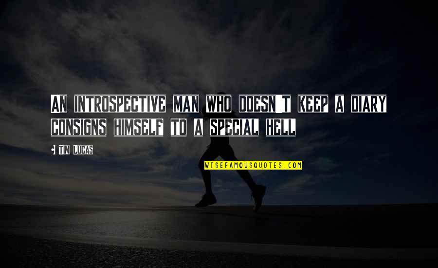 Gosing Quotes By Tim Lucas: An introspective man who doesn't keep a diary