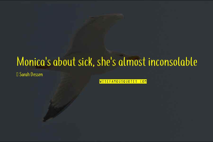 Goslings Wine Quotes By Sarah Dessen: Monica's about sick, she's almost inconsolable