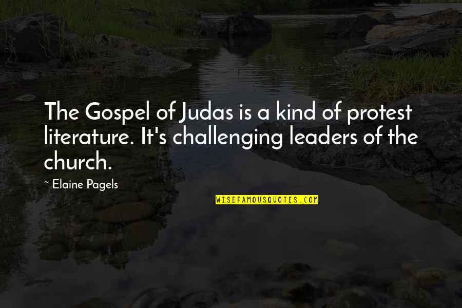 Gospel Church Quotes By Elaine Pagels: The Gospel of Judas is a kind of