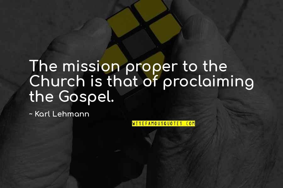 Gospel Church Quotes By Karl Lehmann: The mission proper to the Church is that