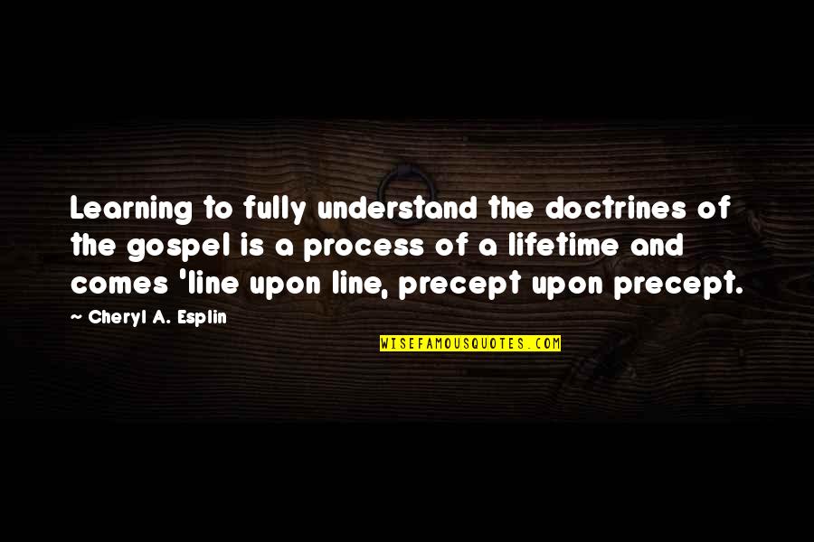 Gospel Doctrine Quotes By Cheryl A. Esplin: Learning to fully understand the doctrines of the