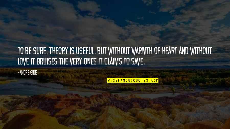 Gospel Encouragement Quotes By Andre Gide: To be sure, theory is useful. But without