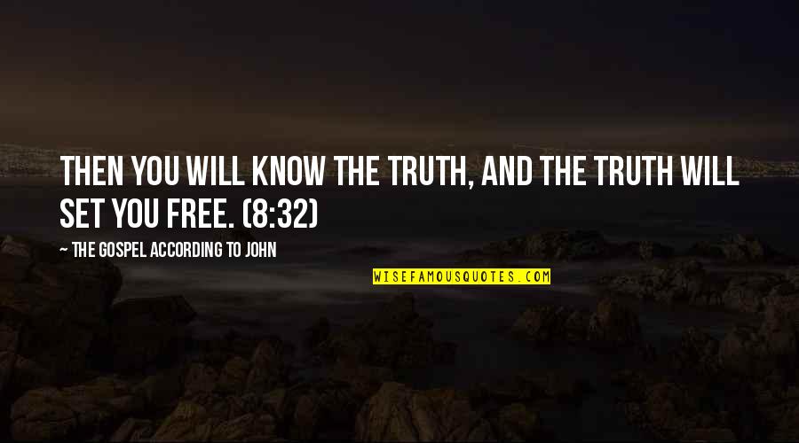 Gospel Inspirational Quotes By The Gospel According To John: Then you will know the truth, and the Gospel Inspirational Quotes By The Gospel According To John: Then you will know the truth, and the