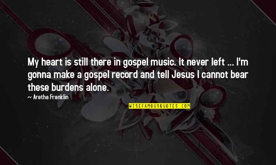 Gospel Music Quotes By Aretha Franklin: My heart is still there in gospel music.