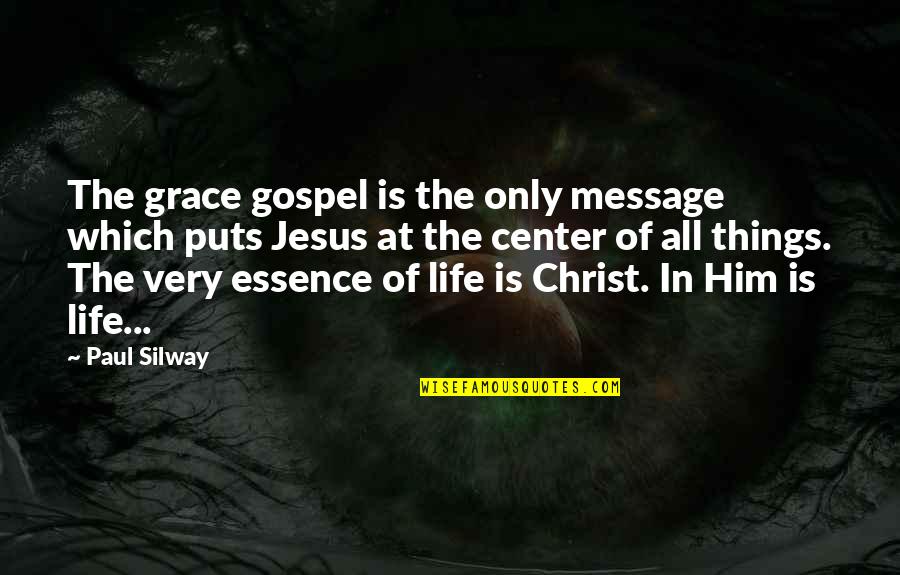 Gospel Of Christ Quotes By Paul Silway: The grace gospel is the only message which