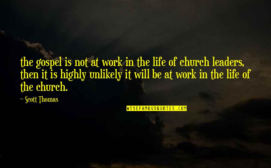 Gospel Of Thomas Quotes By Scott Thomas: the gospel is not at work in the