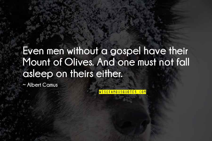 Gospel One Quotes By Albert Camus: Even men without a gospel have their Mount
