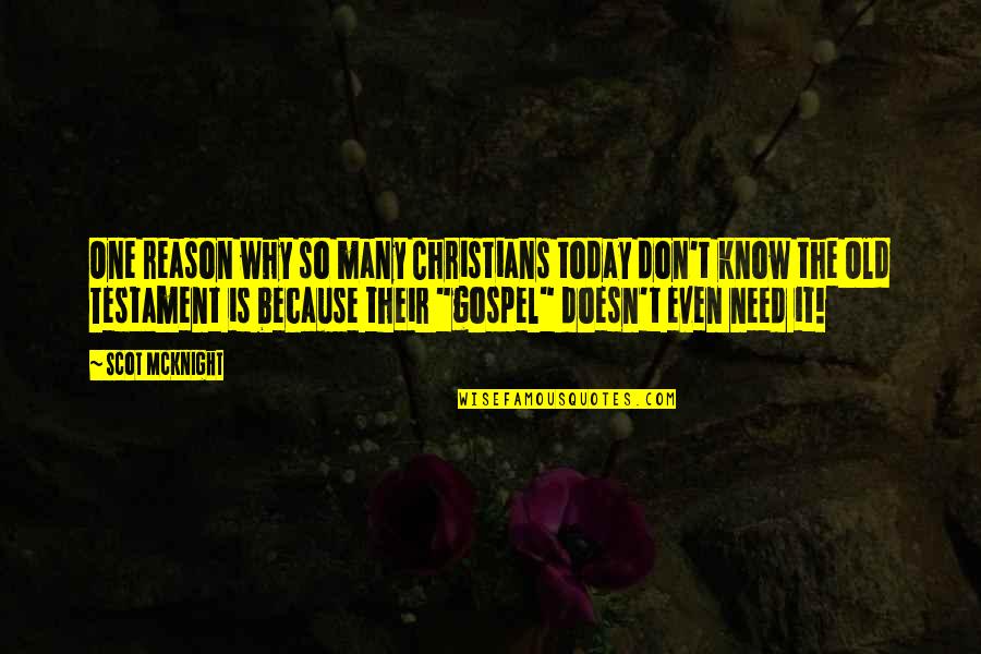 Gospel One Quotes By Scot McKnight: One reason why so many Christians today don't