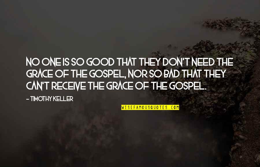 Gospel One Quotes By Timothy Keller: No one is so good that they don't