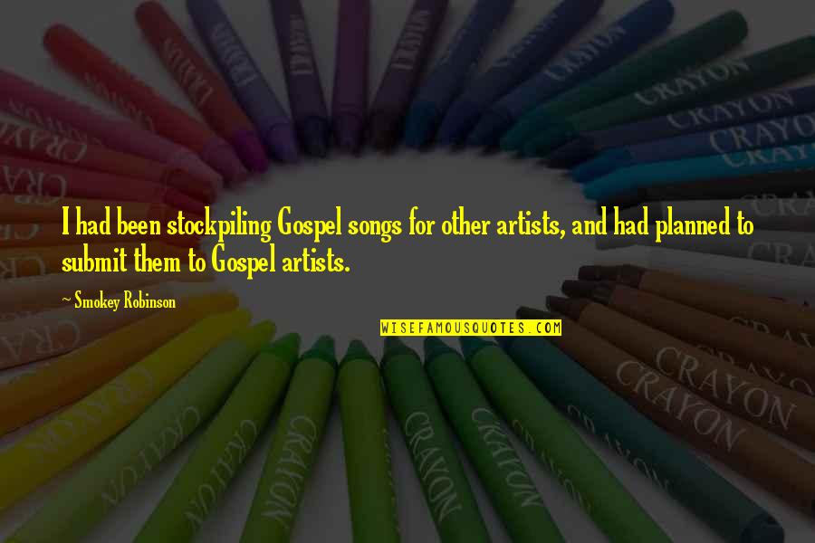 Gospel Songs Quotes By Smokey Robinson: I had been stockpiling Gospel songs for other