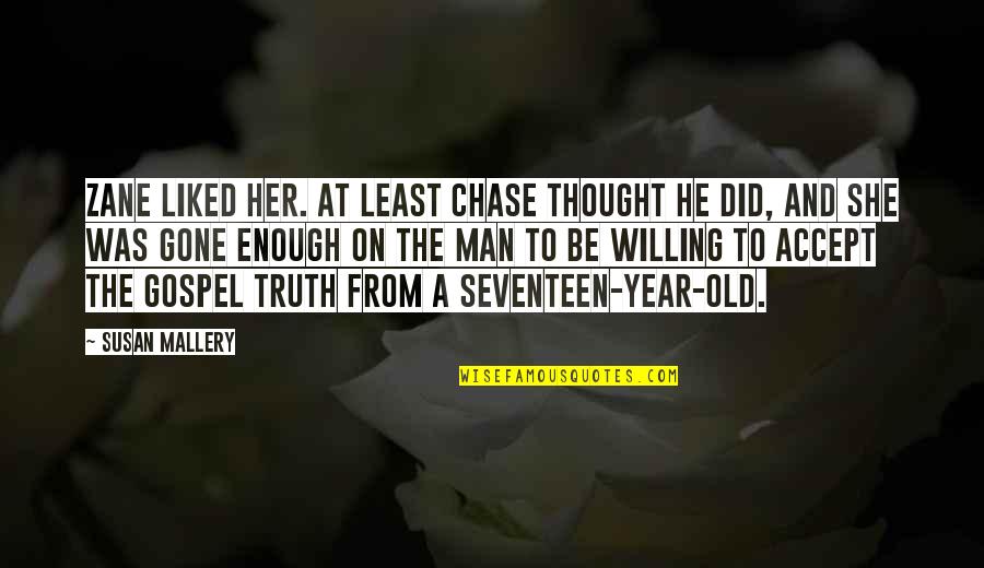 Gospel Truth Quotes By Susan Mallery: Zane liked her. At least Chase thought he