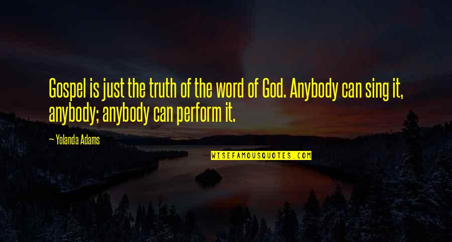 Gospel Truth Quotes By Yolanda Adams: Gospel is just the truth of the word