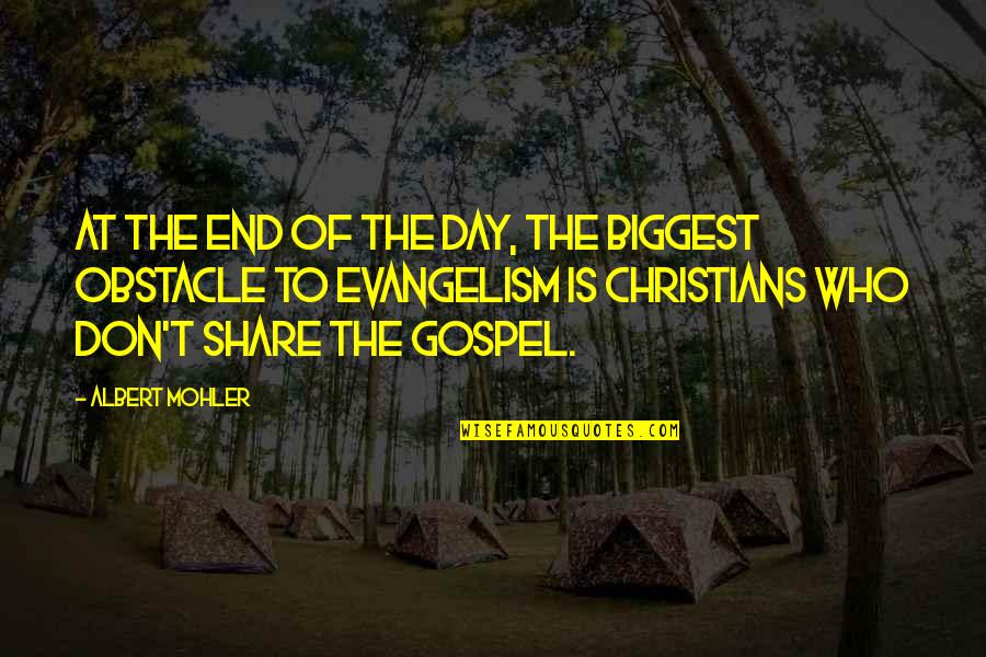 Gospel Who Quotes By Albert Mohler: At the end of the day, the biggest