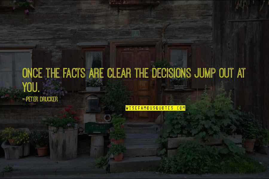 Gospel Who Was Mark Quotes By Peter Drucker: Once the facts are clear the decisions jump Gospel Who Was Mark Quotes By Peter Drucker: Once the facts are clear the decisions jump
