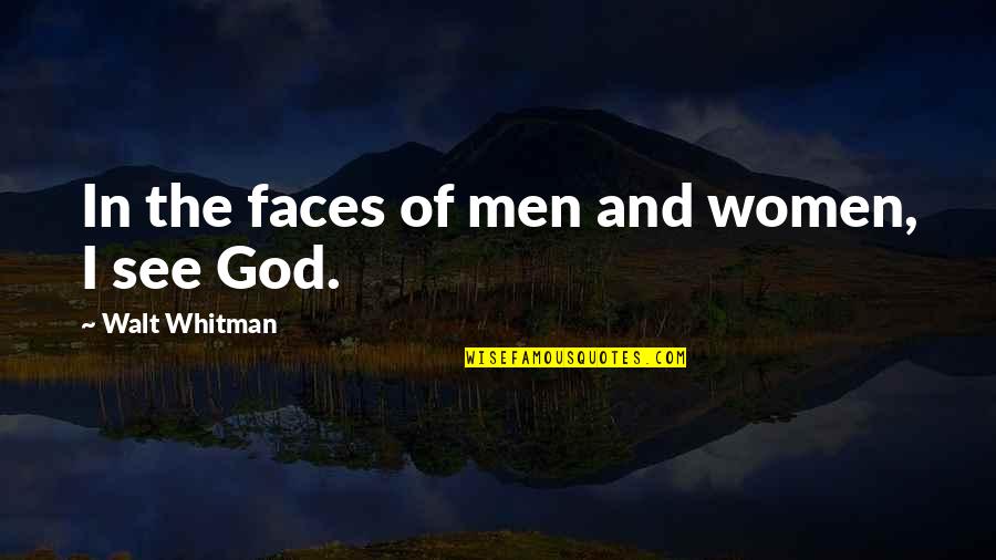 Gospelled Quotes By Walt Whitman: In the faces of men and women, I