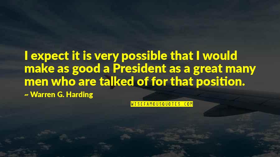 Gospelled Quotes By Warren G. Harding: I expect it is very possible that I