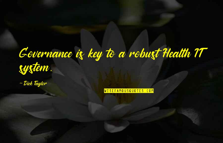 Gospeller Quotes By Dick Taylor: Governance is key to a robust Health IT Gospeller Quotes By Dick Taylor: Governance is key to a robust Health IT