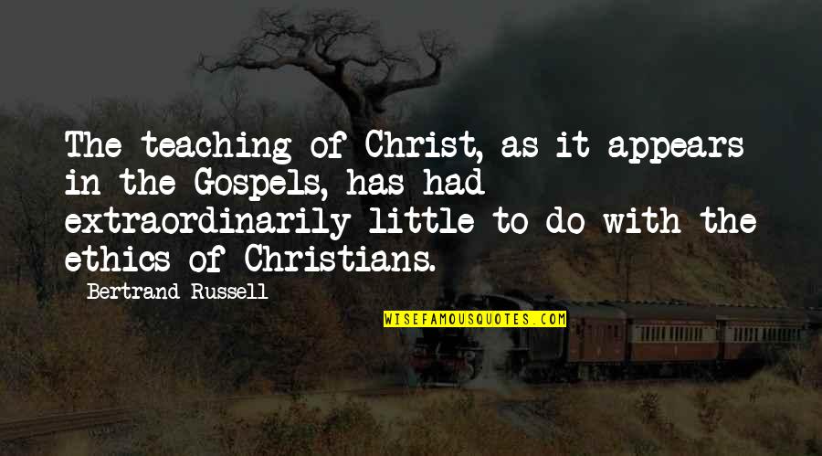 Gospels Quotes By Bertrand Russell: The teaching of Christ, as it appears in