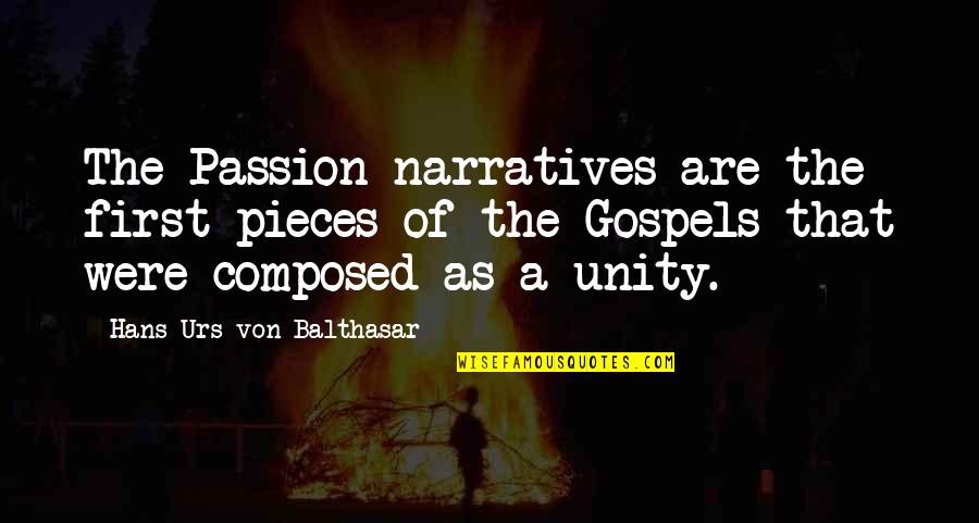 Gospels Quotes By Hans Urs Von Balthasar: The Passion narratives are the first pieces of