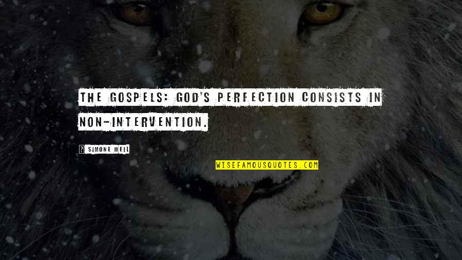 Gospels Quotes By Simone Weil: The Gospels: God's perfection consists in non-intervention.