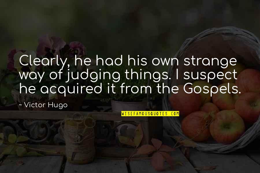 Gospels Quotes By Victor Hugo: Clearly, he had his own strange way of