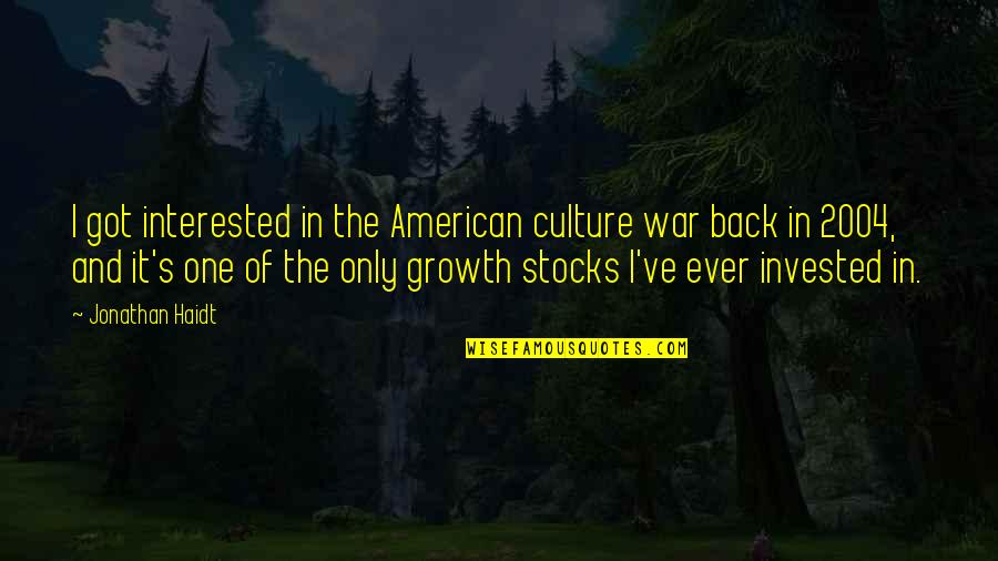 Gospelstands Quotes By Jonathan Haidt: I got interested in the American culture war