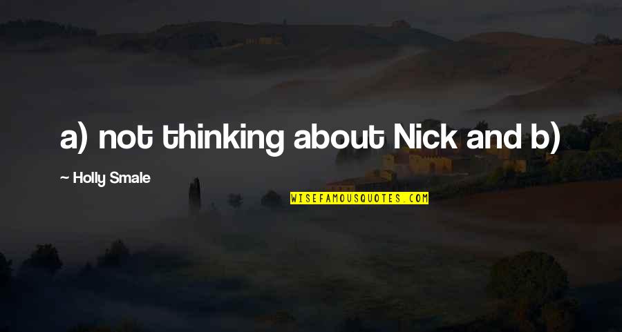 Gospodareck Quotes By Holly Smale: a) not thinking about Nick and b) Gospodareck Quotes By Holly Smale: a) not thinking about Nick and b)