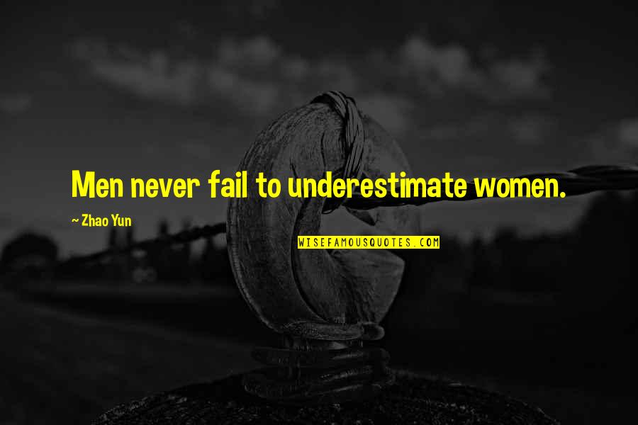 Gospodicna Na Gorjancih Quotes By Zhao Yun: Men never fail to underestimate women. Gospodicna Na Gorjancih Quotes By Zhao Yun: Men never fail to underestimate women.