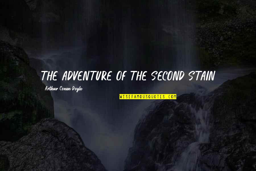 Gospodin I Gospodja Quotes By Arthur Conan Doyle: THE ADVENTURE OF THE SECOND STAIN