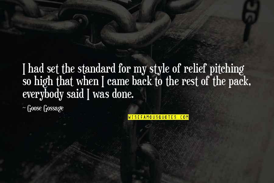 Gossage Quotes By Goose Gossage: I had set the standard for my style Gossage Quotes By Goose Gossage: I had set the standard for my style