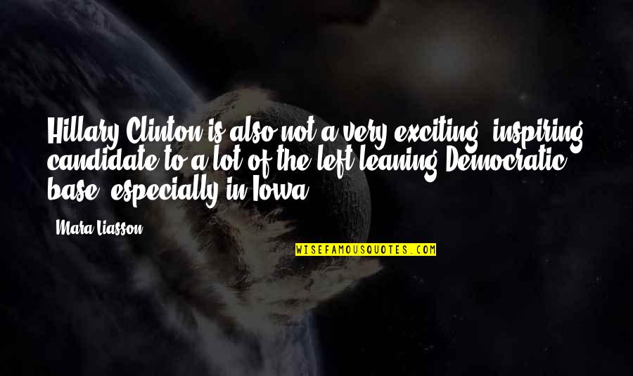 Gossage Quotes By Mara Liasson: Hillary Clinton is also not a very exciting, Gossage Quotes By Mara Liasson: Hillary Clinton is also not a very exciting,