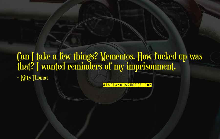 Gosselins Donuts Quotes By Kitty Thomas: Can I take a few things? Mementos. How Gosselins Donuts Quotes By Kitty Thomas: Can I take a few things? Mementos. How