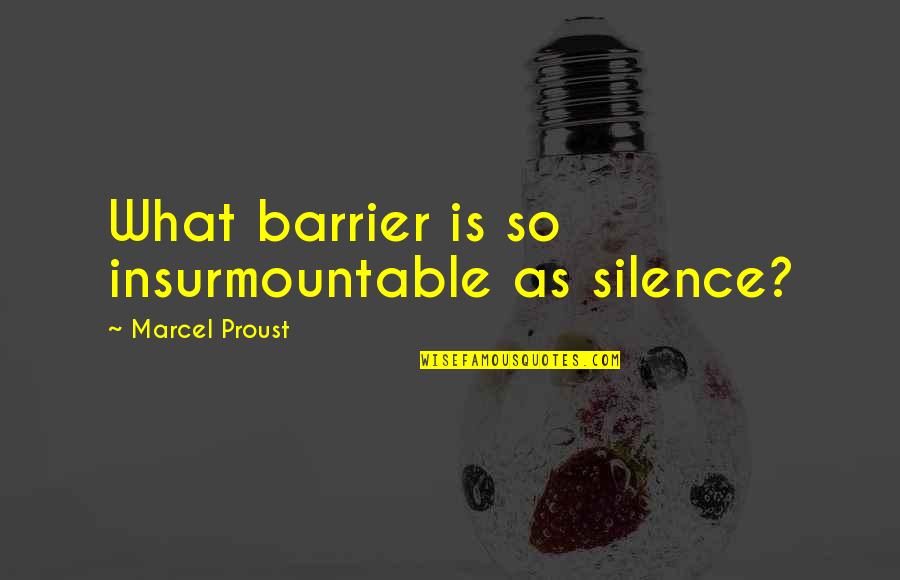 Gossip And Confusion Quotes By Marcel Proust: What barrier is so insurmountable as silence?