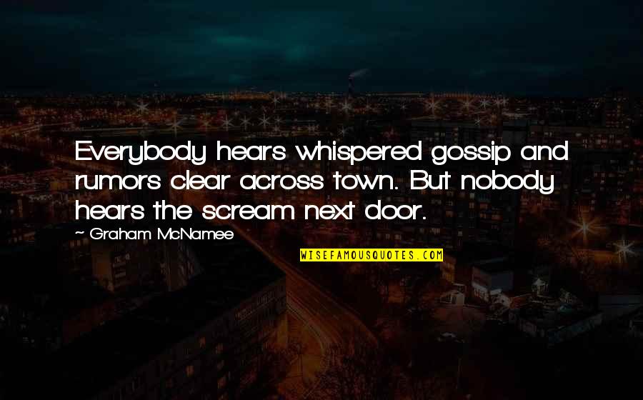 Gossip And Rumors Quotes By Graham McNamee: Everybody hears whispered gossip and rumors clear across