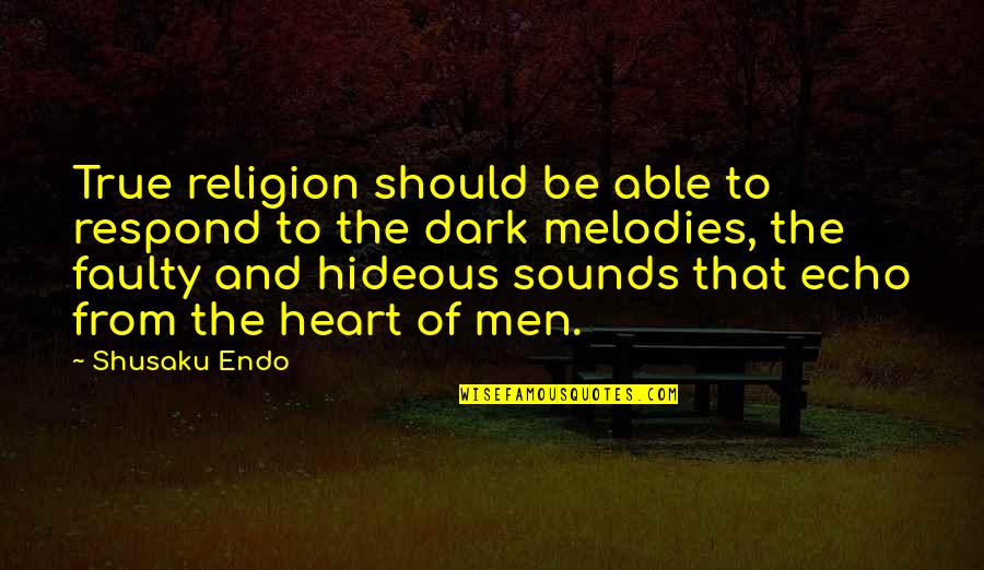 Gossip At Workplace Quotes By Shusaku Endo: True religion should be able to respond to