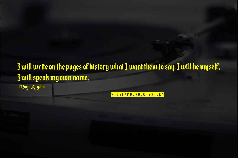 Gossip Christian Quotes By Maya Angelou: I will write on the pages of history