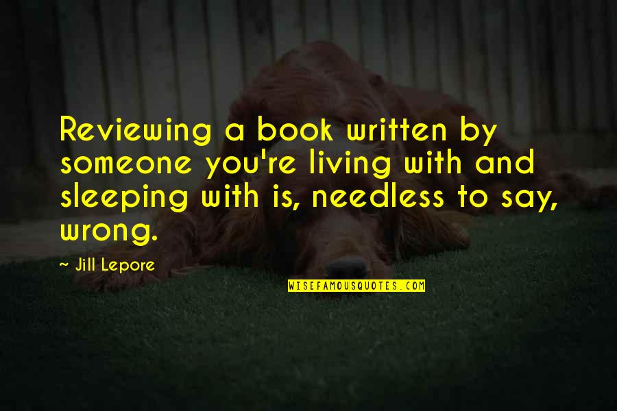 Gossip Girl Lily And Rufus Quotes By Jill Lepore: Reviewing a book written by someone you're living