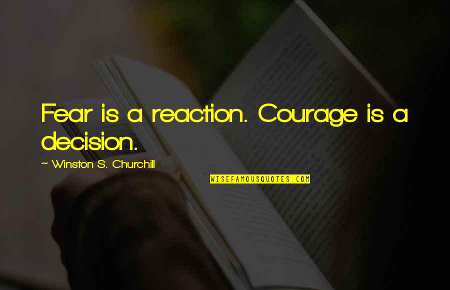 Gossip Girl Revenge Quotes By Winston S. Churchill: Fear is a reaction. Courage is a decision.