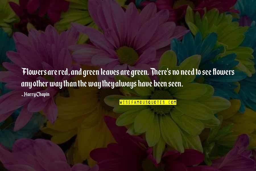 Gossip Girl Stair Quotes By Harry Chapin: Flowers are red, and green leaves are green.