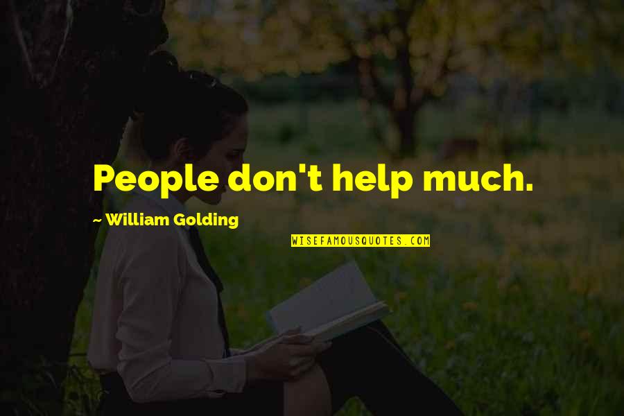 Gossip In To Kill A Mockingbird Quotes By William Golding: People don't help much.