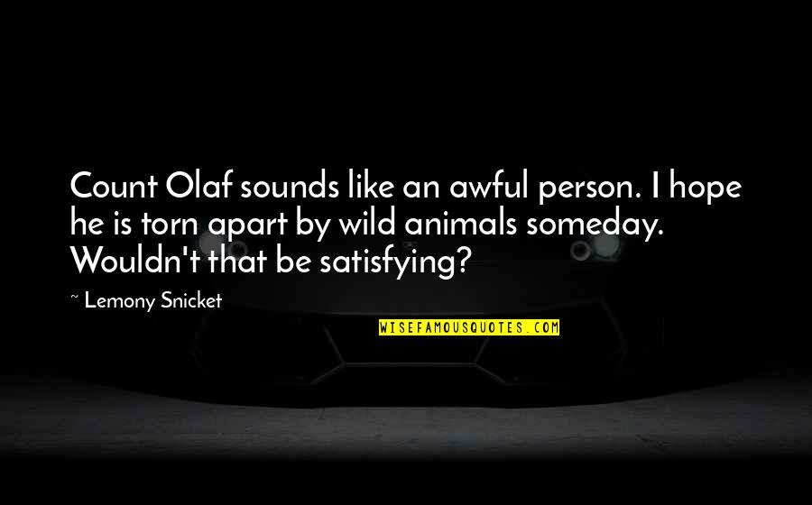 Gossip Person Quotes By Lemony Snicket: Count Olaf sounds like an awful person. I