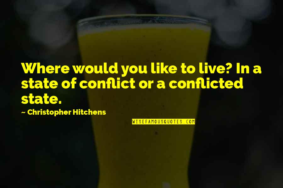 Gossiper Quotes By Christopher Hitchens: Where would you like to live? In a