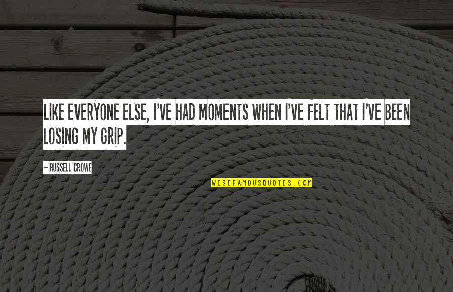 Gossipfest Quotes By Russell Crowe: Like everyone else, I've had moments when I've