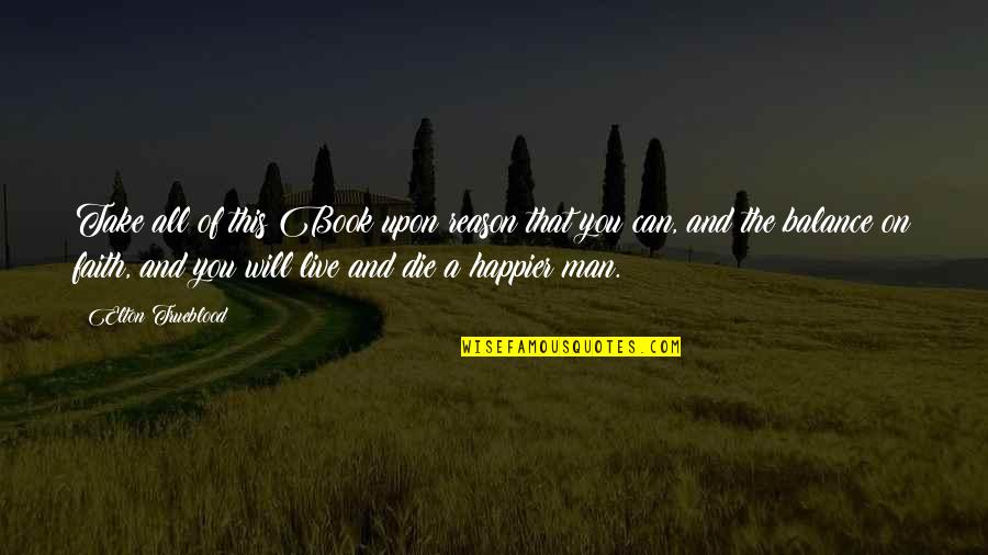 Gossiping Family Quotes By Elton Trueblood: Take all of this Book upon reason that