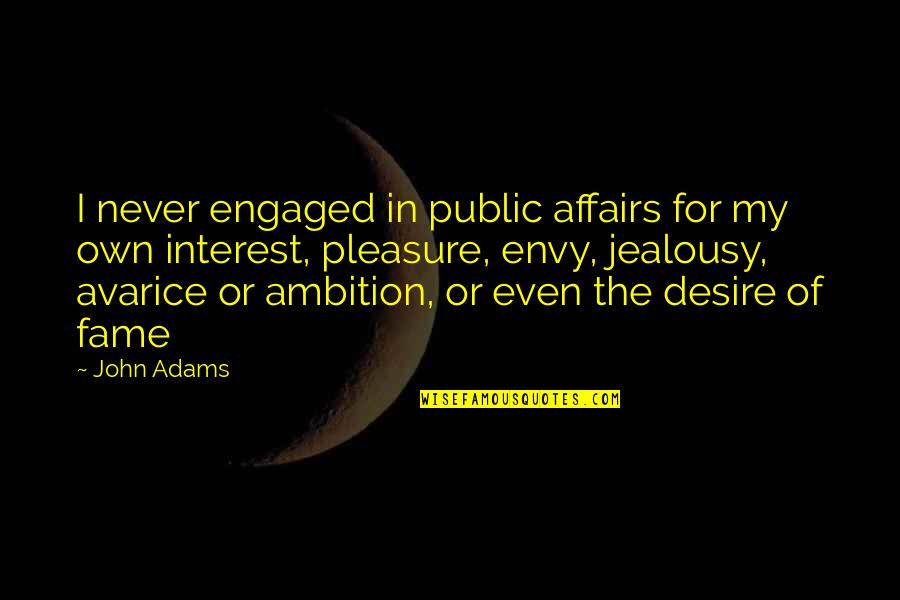 Gossipping Quotes By John Adams: I never engaged in public affairs for my